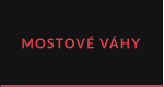 MOSTOVÉ VÁHY